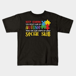 Autism Awareness - Keep Staring Autistic Kids Awareness Gift Kids T-Shirt